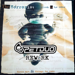 FREE DL - The Horrorist - Flesh Is The Fever- PETDuo Rework - [Wavewalker Studio Master]
