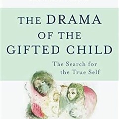 eBook ✔️ PDF The Drama of the Gifted Child: The Search for the True Self, Revised Edition Online Boo