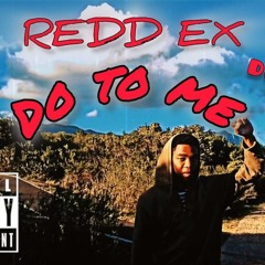 REDD EX - Do to me[Official Audio]