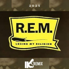 R.E.M. - Losing my religion  2025 (IKS REMIX)