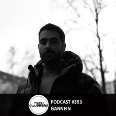 Gannein - Tech Clubbers Podcast #393