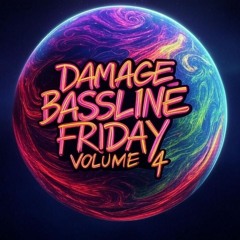 DAMAGE - Bassline Friday Mix Volume 4 [DAFT WOBBLES EDITION]