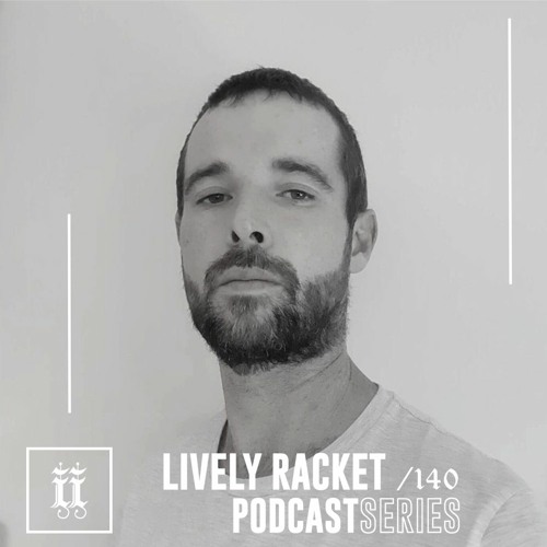 I|I PODCAST SERIES 140 - LIVELY RACKET