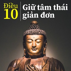 ĐIỀU 10: Giữ tâm thái giản đơn