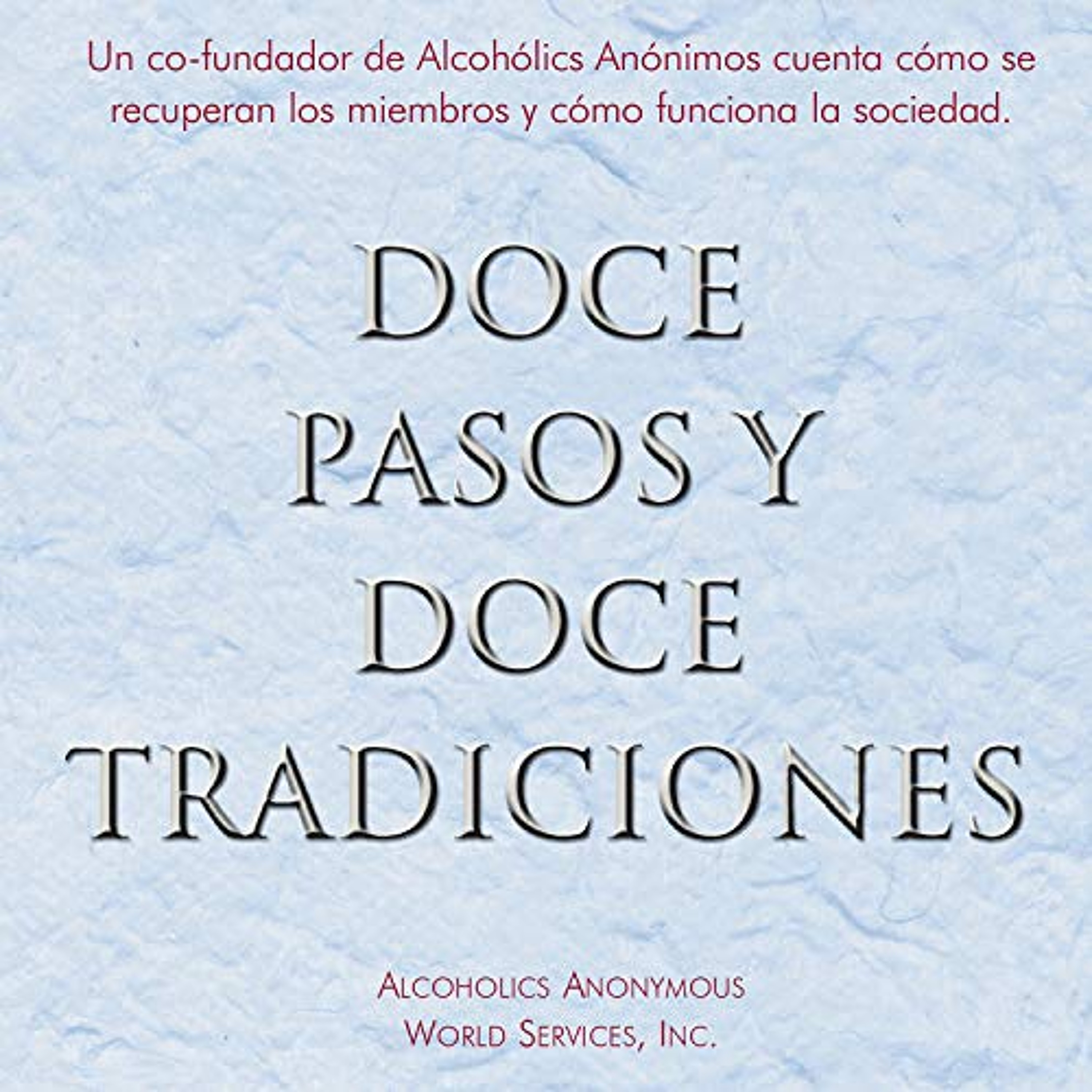 Doce Pasos y Doce Tradiciones [Twelve Steps and Twelve Traditions] (Audiolibro) | Prueba Gratis