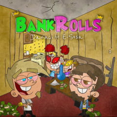 BankRolls (ft. E-Sosa)