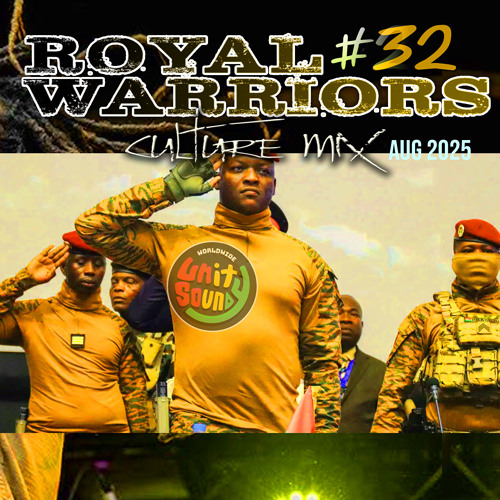 Unity Sound - Royal Warriors v32 - Roots and Culture Mix - Aug 2025
