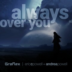 Graflex, Eric C. Powell + Andrea Powell - Always Over You (Secrets Remix)