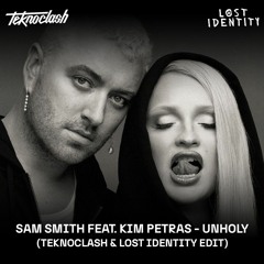 Sam Smith ft. Kim Petras - Unholy (Teknoclash & Lost Identity Edit)