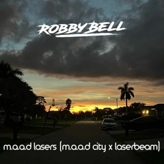 M.a.a.d Lasers (M.a.a.d city - Kendrick Lamar X Laserbeam - Ray Volpe) (Robby Bell Edit)