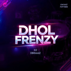 Dhol Frenzy - DJ Ibraaz | AWAAZ 15 | October 2025