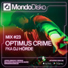 Mix #23 OPTIMUS CRIME (fka DJ HÖRDE) DJ mix artwork - Electronic music tracklist cover image