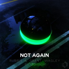 Rubrix & Grant Wagley (ft. Equinox) - Not Again (Lost)
