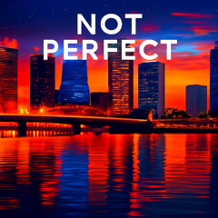 Not Perfect