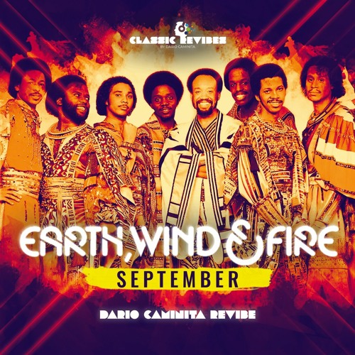 Stream Earth Wind & Fire - September (Dario Caminita Revibe) by Dario Caminita | Listen online for free on SoundCloud