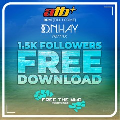 ATB - 9PM (Til I Come) (D.N.HAY Remix) 1.5K Followers Free Download!