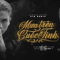 Mưa Trên Cuộc Tình x Gin Remix | Edward Dương