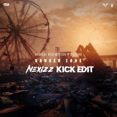 Radical Redemption & D-Sturb - Danger Zone (Nexizz Kick Edit)
