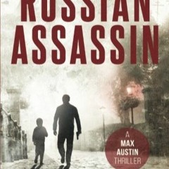 [DOWNLOAD] eBooks The Russian Assassin A Max Austin Thriller  Book #1