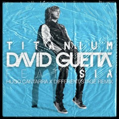 David Guetta - Titanium Ft. Sia (Hugo Cantarra X Different Stage Remix)