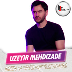 Men O Yari Neyleyirem