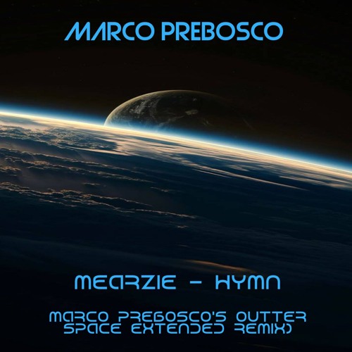 Mearzie - Hymn (Marco Prebosco´s Outter Space Extended Remix)