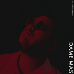 Dame Mas (Live Studio Version)