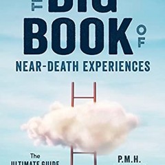 VIEW EBOOK 📒 The Big Book of Near-Death Experiences: The Ultimate Guide to the NDE a