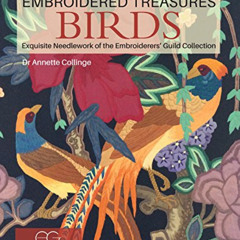 [Access] KINDLE 💏 Embroidered Treasures: Birds: Exquisite Needlework of The Embroide