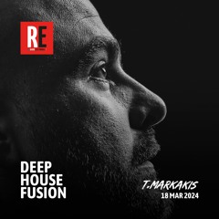 RE - DEEP HOUSE FUSION EPISODE 38 BY T.MARKAKIS