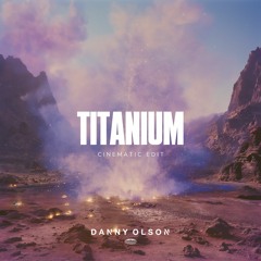 Titanium (Danny Olson Cinematic Edit)