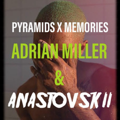 Pyramids X Memories (Adrian Miller & ANASTOVSKII Edit)