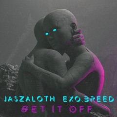 EXO.BREED & Jaszaloth - Set It Off I FREE DL