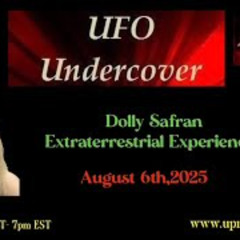 UFO Undercover-  Extraterrestrial Experiences with Dolly Safran