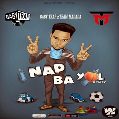BABY TRAP X TEAM MADADA - NAP BAYOL