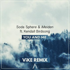 Soda Sphere & iMeiden feat. Kendall Birdsong – You And Me (ViKE Remix)