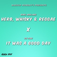 Herb Whisky Reggae X It Was A Good Day (Hapa Boy Mashup)