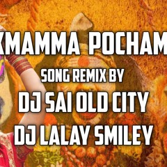 LAXMAMMA  POCHAMMA SONG REMIX BY DJ SAI OLD CITY DJ LALAY SMILEY