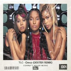 TLC - Creep (Dexter Remix) *Free Download*