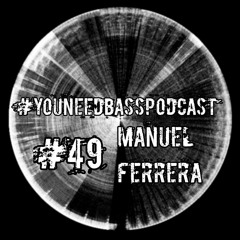 #YouNeedBassPodcast #49 - Manuel Ferrera