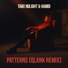 Taiki Nulight, Hamdi - Patterns (Qlank Remix)