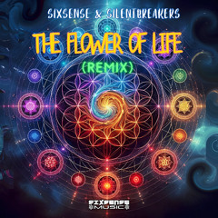 Sixsense & SilentBreakers - Flower of Life ( REMIX )