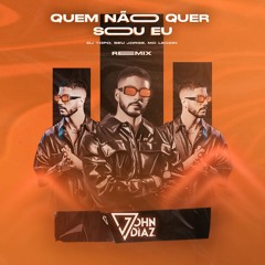 QUEM NÃO QUER SOU EU (John Diaz Remix) Preview  Dj TOPO, SEU JORGE, MC LEOZIN Feat. MC G15