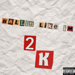 Ballin Like Im 2k
