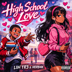 High School Love- Luh TR3, Herb4k