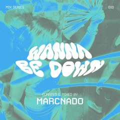Wanna Be Down? 010 ft. Marcnado