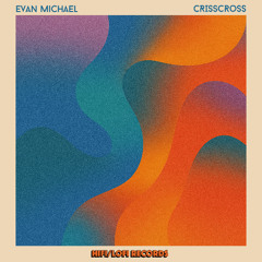 Evan Michael - Crisscross [HIFI LOFI Records]