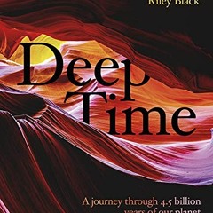 [Read] EBOOK 📜 Deep Time: A journey through 4.5 billion years of our planet by  Rile