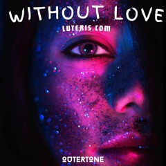 Luteris.com - Without Love [Outertone Release]
