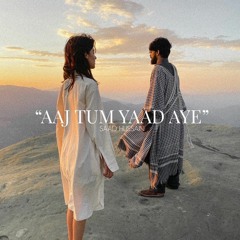 Aaj Tum Yaad Aye - Saad Hussain